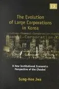 Evolution of Large Corporations in Korea: A New Institutional Economics Perspective of the Chaebol