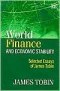 World Finance and Economic Stability: Selected Essays of James Tobin