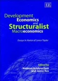 Development Economics and Structuralist Macroeconomics Essays in Honor of Lance Taylor