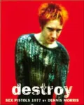 Destroy: A Photographic Archive of the Sex Pistols, 1977