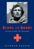 Blows and Bombs Antonin Artaud, the Biography
