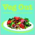 Veg Out: 60 Knockout Recipes for the Laid-Back Cook