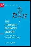 Ultimate Business Library The Greatest Books That Made Management
