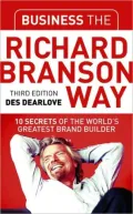 Business the Richard Branson Way 10 Secrets of the World's Greatest Brand Builder