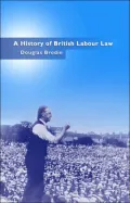 A History of British Labour Law, 1867-1945