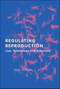 Regulating Reproduction Law, Technology and Autonomy