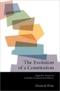 The Evolution of a Constitution: Eight Key Moments in British Constitutional History