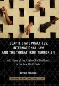 Islamic State Practices, International Law and the Threat from Terrorism: A Critique of the 'Clash of Civilizations' in the New World Order