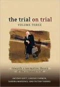 The Trial on Trial Vol. 3 : Towards a Normative Theory of the Criminal Trial