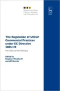 The Regulation of Unfair Commercial Practices Under EC Directive 2005/29: New Rules and New Techniques