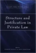 Structure and Justification in Private Law: Essays for Peter Birks