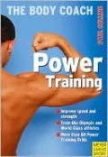 Power Training: Build Your Most Powerful Body Ever with Australia's Body Coach