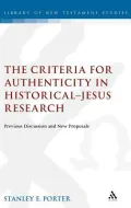 The Criteria for Authenticity in Historical-Jesus Research: Previous Discussion and New Proposals