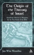 The Origin of the History of Israel: Herodotus' Histories As the Blueprint for the First Books of the Bible