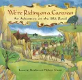 We're Riding on a Caravan: An Adventure on The Silk Road