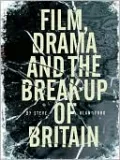 Film, Drama And The Break Up Of Britain