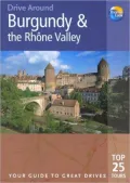 Drive Around Burgundy and the Rhone Valley: Your Guide to Great Drives