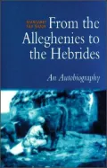 From the Alleghenies to the Hebrides: An Autobiography