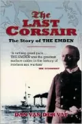 The Last Corsair : The Story of the Emden