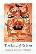 Lords of the Isles A History of Clan Donald