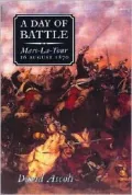 A Day of Battle : Mars-la-Tour, 16 August 1870