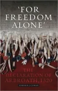 'For Freedom Alone': The Declaration of Arbroath, 1320