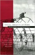 Social Identity at Work: Developing Theory for Organizational Practice