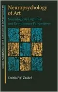 Neuropsychology of Art: Neurological, Cognitive, and Evolutionary Perspectives