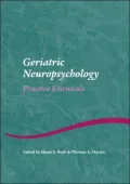 Geriatric Neuropsychology: Practice Essentials