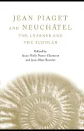 Jean Piaget and Neuchatel: The Learner and the Scholar