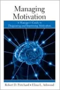 Managing Motivation: A Manager's Guide to Diagnosing and Improving Motivation
