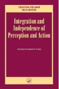 Integration and Independence of Perception and Action : A Special Issue of Visual Cognition