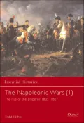 The Napoleonic Wars : The Rise of the Emperor, 1805-1807