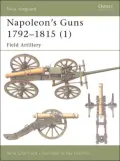 Napoleon's Guns 1792-1815 (1): Field Artillery, Vol. 66