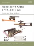 Napoleon's Guns 1792-1815: Heavy and Siege Artillery