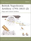 British Napoleonic Artillery 1793-1815 (2): Siege and Coastal Artillery, Vol. 65