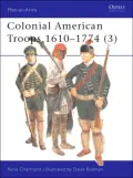 Colonial American Troops 1610-1774 (3), Vol. 3