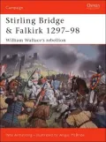 Stirling Bridge and Falkirk 1297-98: William Wallace's Rebellion
