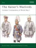 The Kaiser's Warlords : German Commanders of World War I