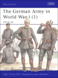 The German Army of World War I (1) 1914-15 (Men-at-Arms Series), Vol. 1