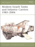 Modern Israeli Tanks and Infantry Carries 1985-2004