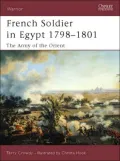 French Soldier in Egypt 1798-1801: The Army of the Orient (Warrior Series #77)