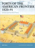 Forts of the American Frontier 1820-91: Central and Northern Plains