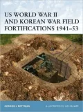 US WW II and Korea War Field Fortifications, 1941-53 (Fortress Series)