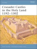 Crusader Castles in the Holy Land 1192-1302