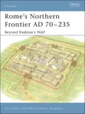 Rome's Northern Frontier AD 70-235: Beyond Hadrian's Wall