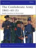 The Confederate Army 1861-65 (1): South Carolina and Mississippi, Vol. 1