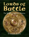 Lords of Battle : The World of the Celtic Warrior