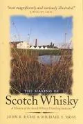 Making of Scotch Whisky A History of the Scotch Whisky Distilling Industry