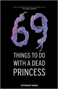 69 Things to Do wiith a Dead Princess